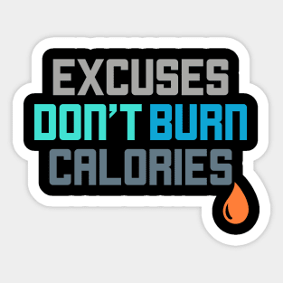 Excuses Don't Burn Calories Gym Workout Motivation Sticker